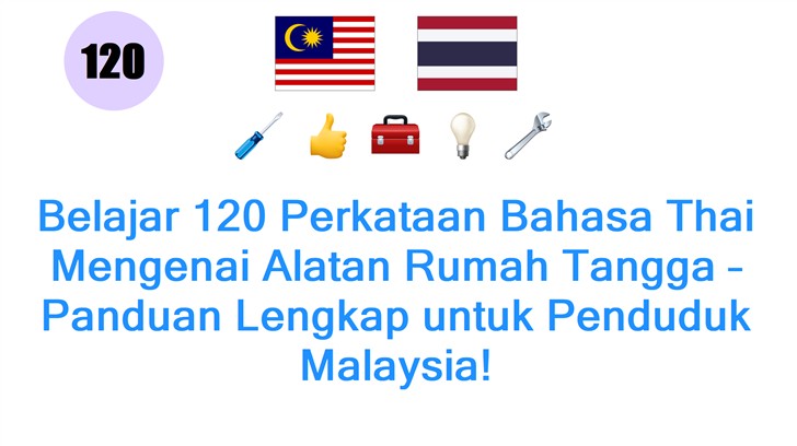 Belajar 120 Perkataan Bahasa Thai Mengenai Alatan Rumah Tangga – Panduan Lengkap untuk Penduduk Malaysia!